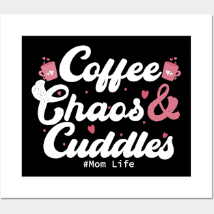 Coffee Chaos and Cuddles Mom Life Posters and Art